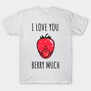 I love you Berry much T-Shirt